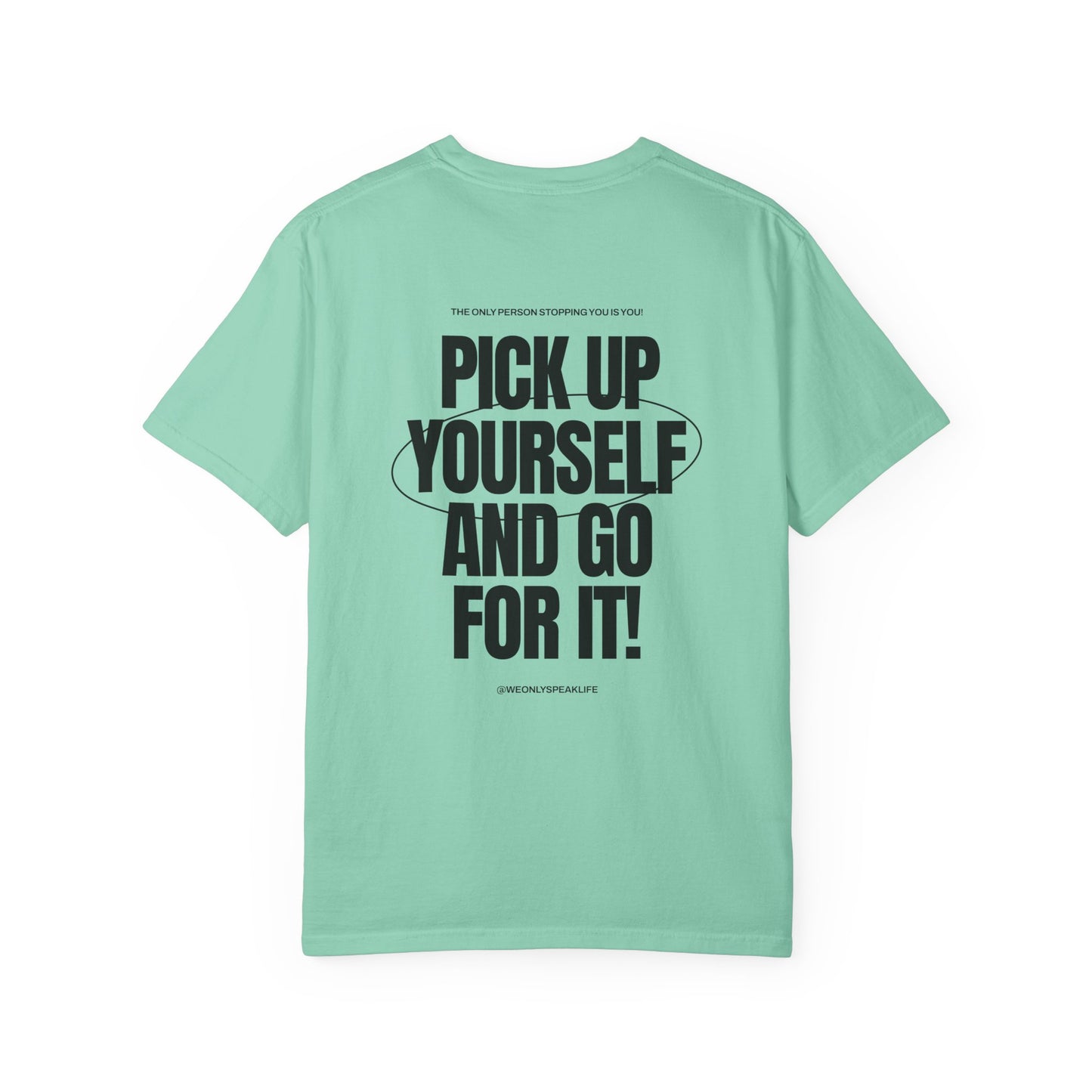 Pick Up Yourself and Go For It! Tee
