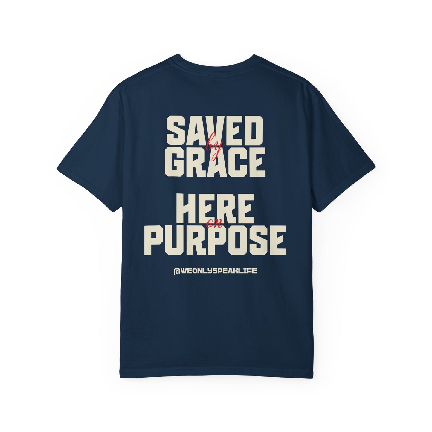 Saved by Grace. Here on Purpose Tee