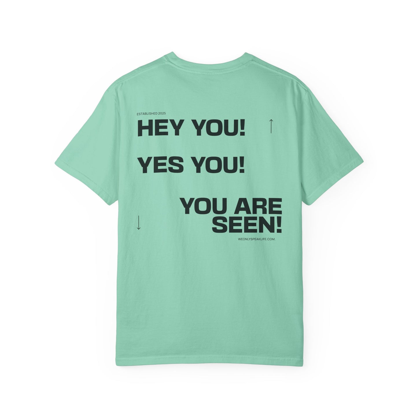 Hey You! Yes You! You Are Seen Tee
