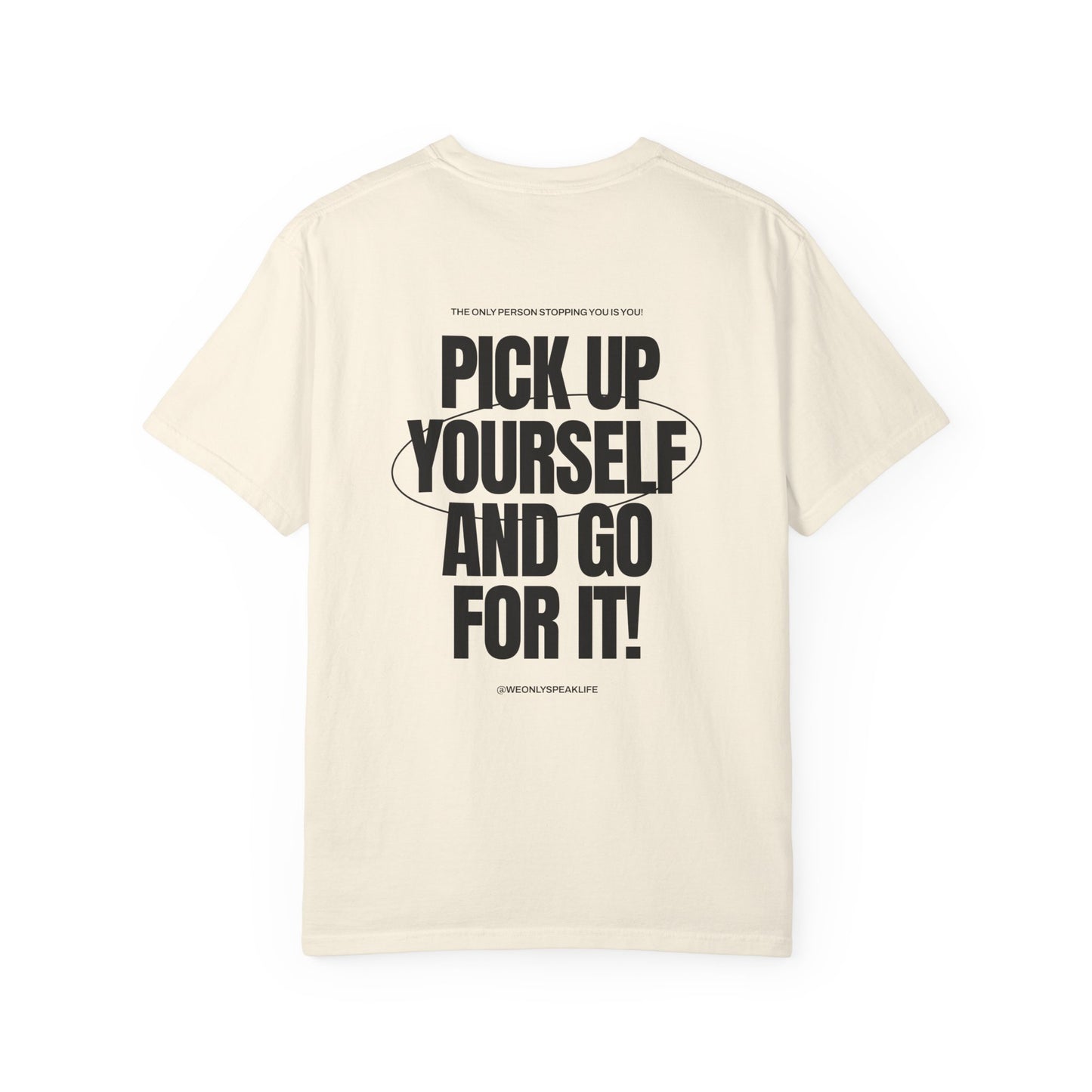 Pick Up Yourself and Go For It! Tee