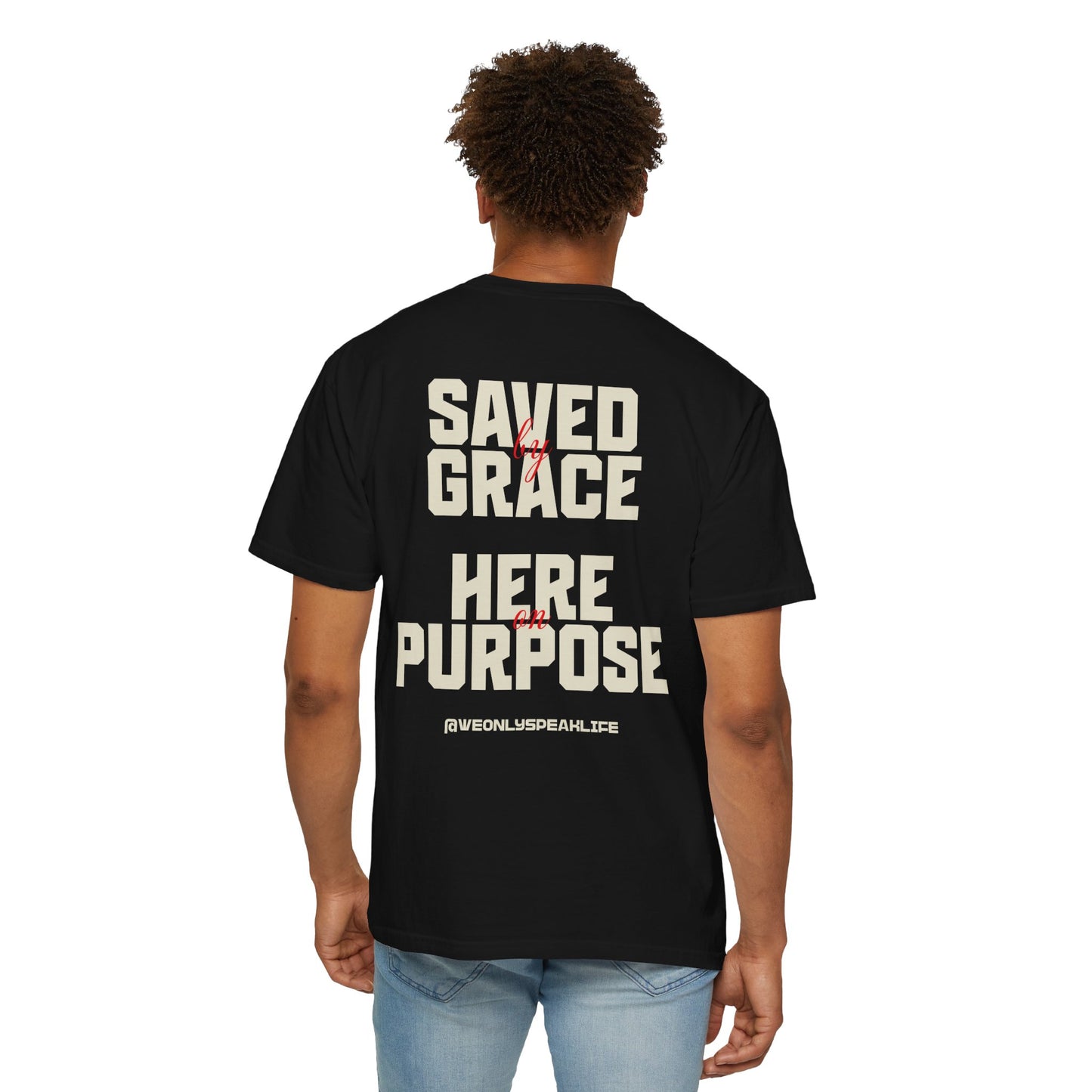Saved by Grace. Here on Purpose Tee