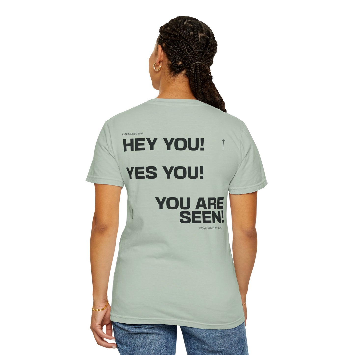 Hey You! Yes You! You Are Seen Tee