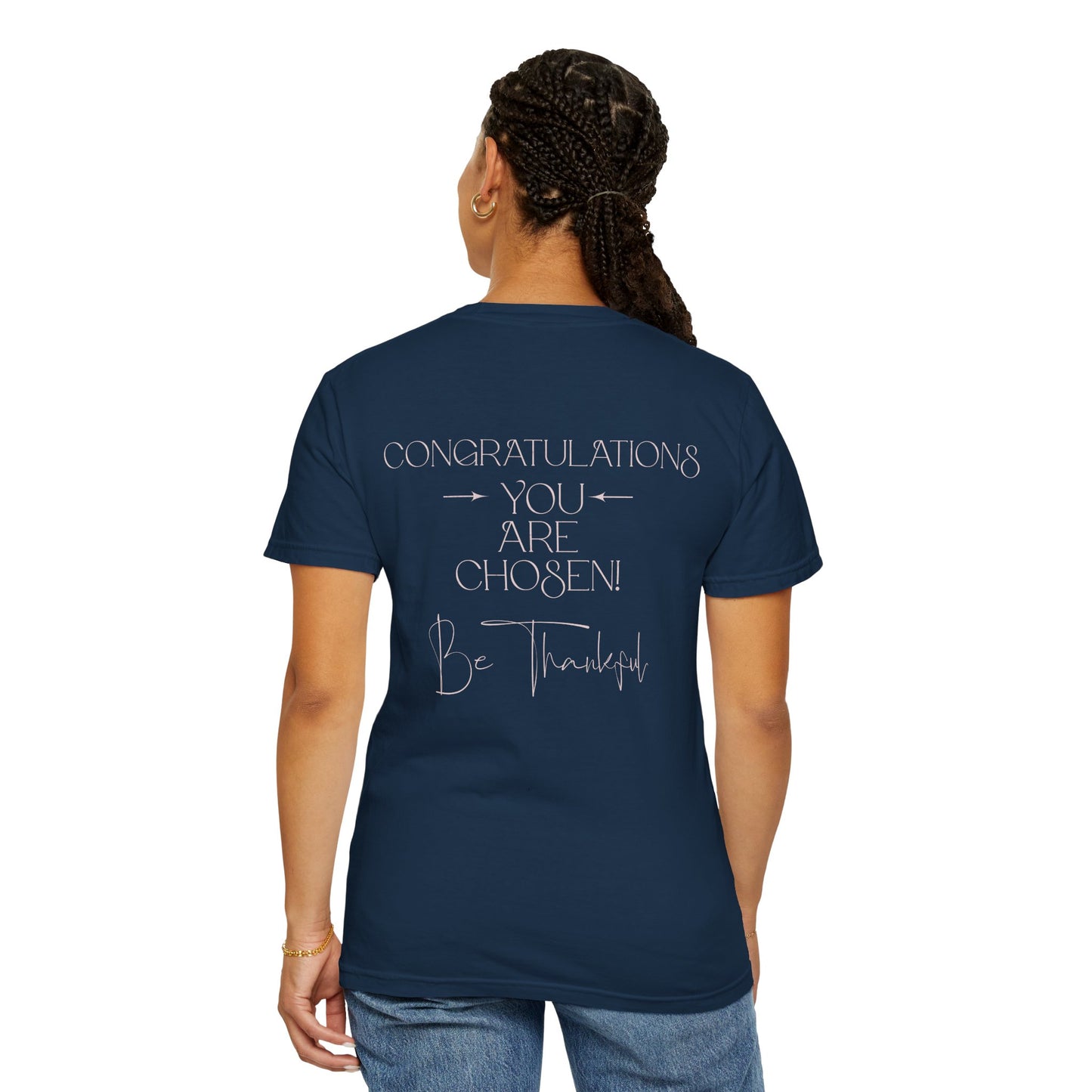 Congratulations You Are Chosen Unisex T-Shirt | Faith-Based Inspirational Christian Tee-Encouraging Gift Idea-Christian Mental Wellbeing Shirt-Purpose Driven Life Shirt