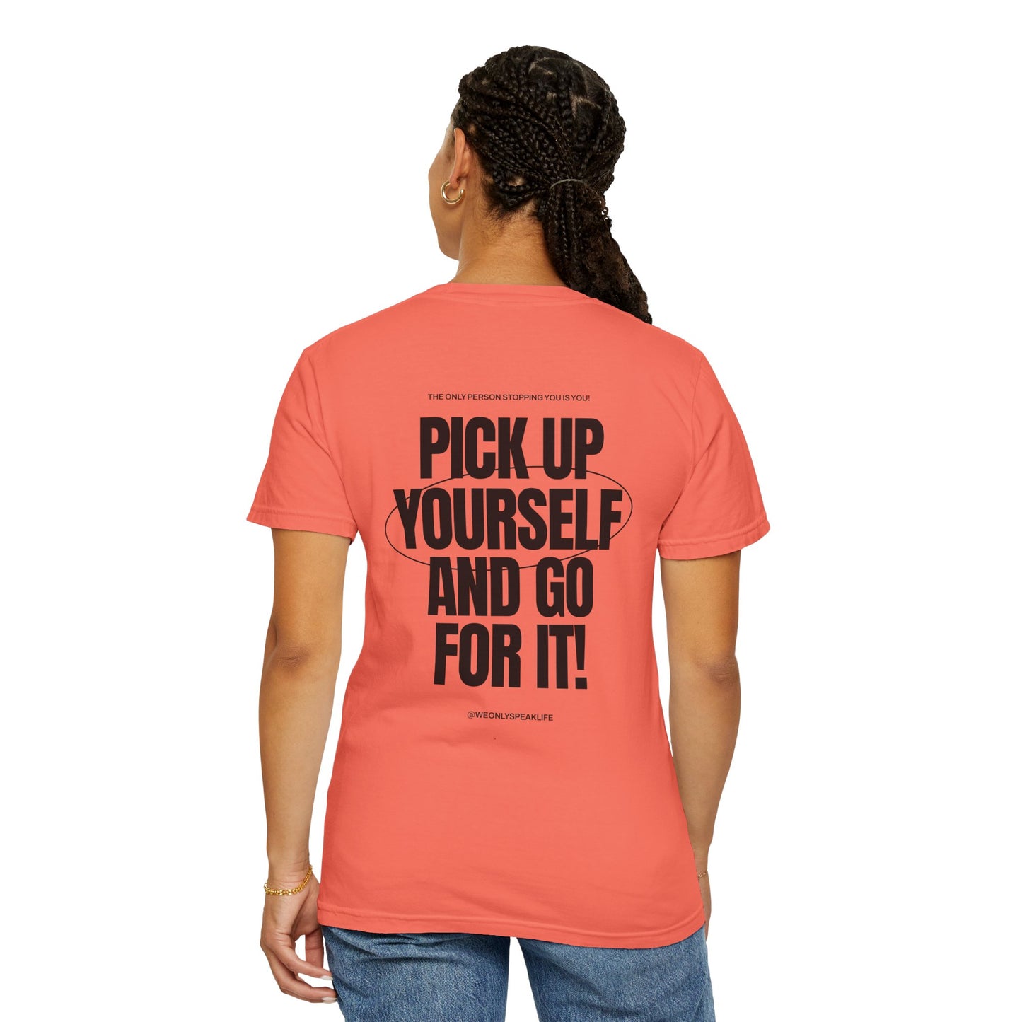 Pick Up Yourself and Go For It! Tee