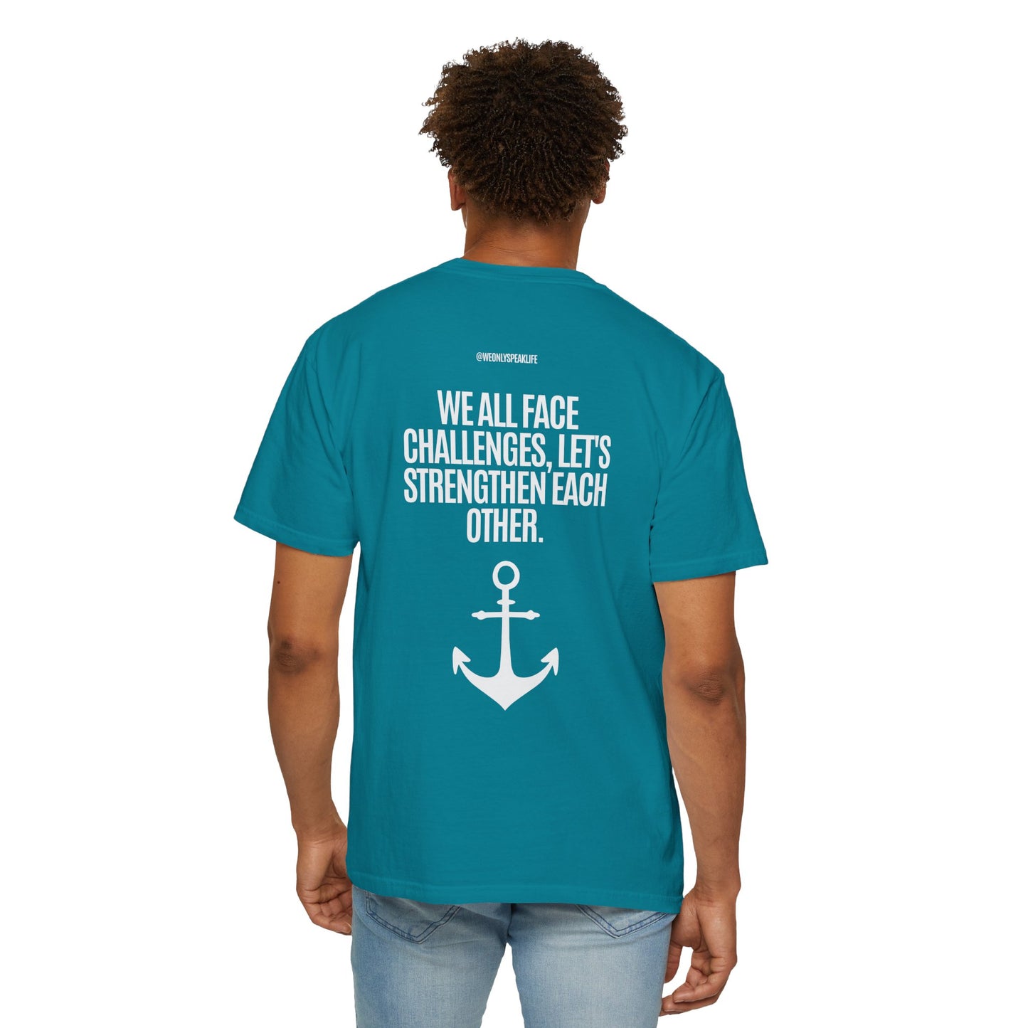 We All Face Challenges, Let’s Strengthen Each Other Tee