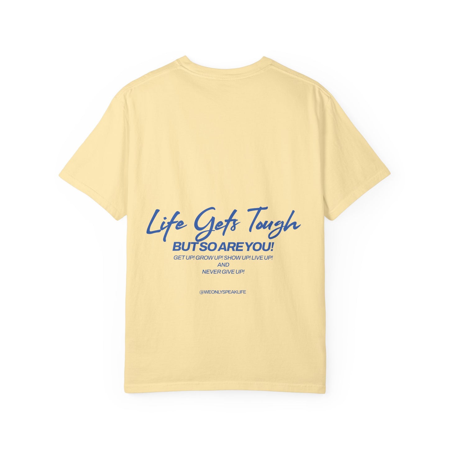 Life Gets Tough But So Are You Tee