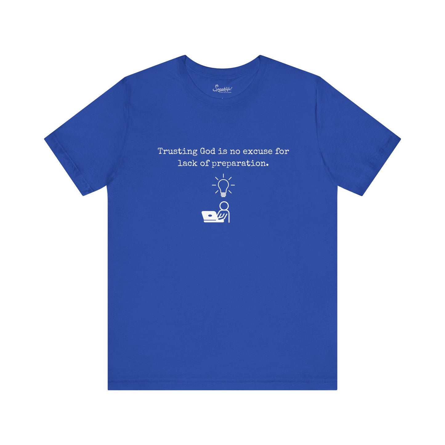 Trusting God Is No Excuse For Lack Of Preparation Tee