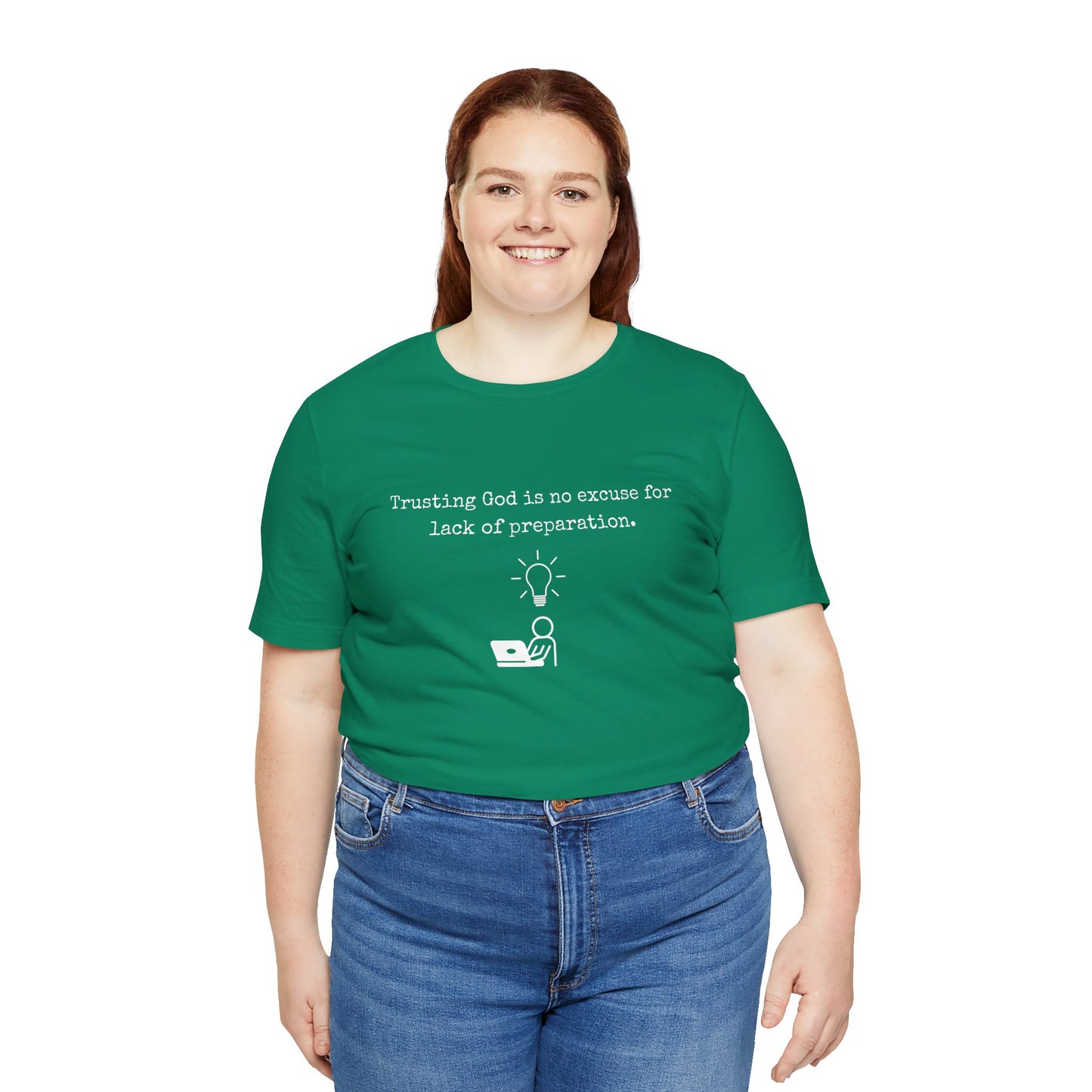 Trusting God Is No Excuse For Lack Of Preparation Tee