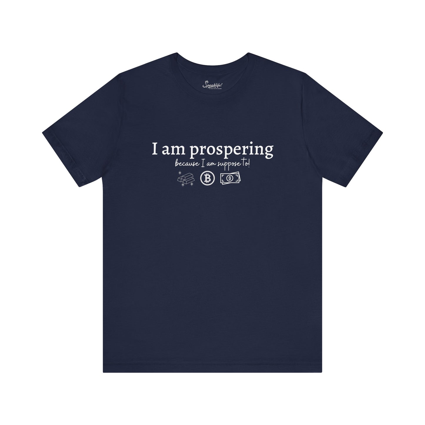 I Am Prospering Because I Am Supposed To Tee