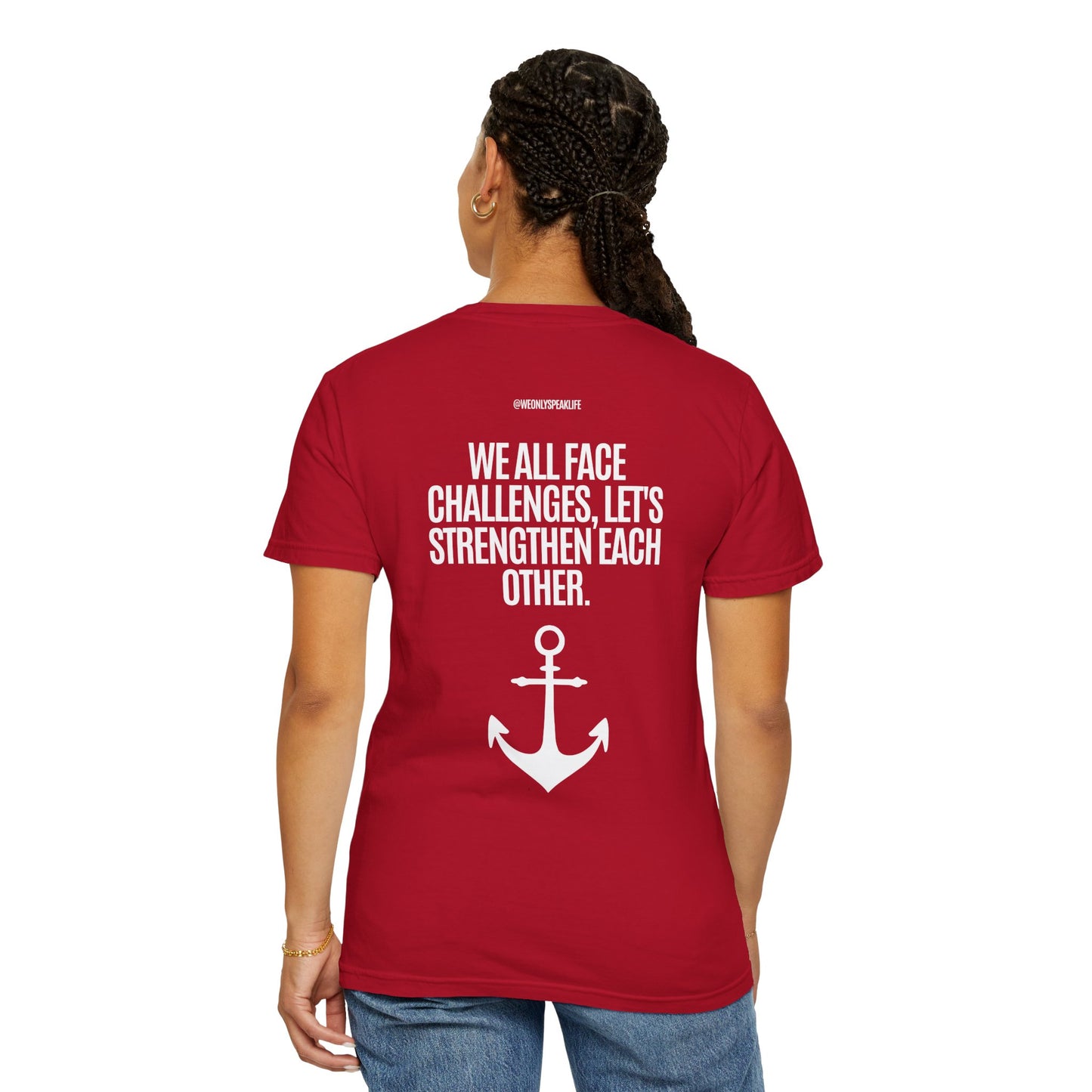 We All Face Challenges, Let’s Strengthen Each Other Tee