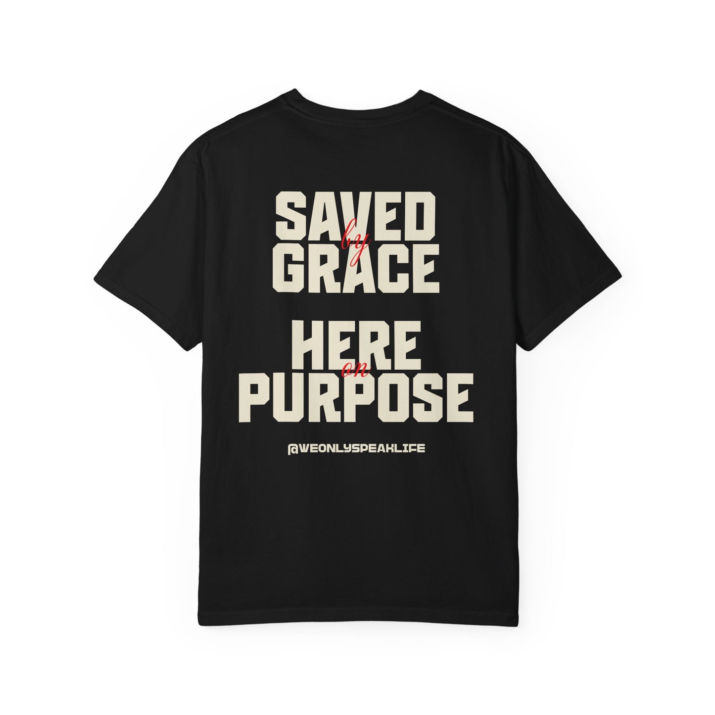 Saved by Grace. Here on Purpose Tee