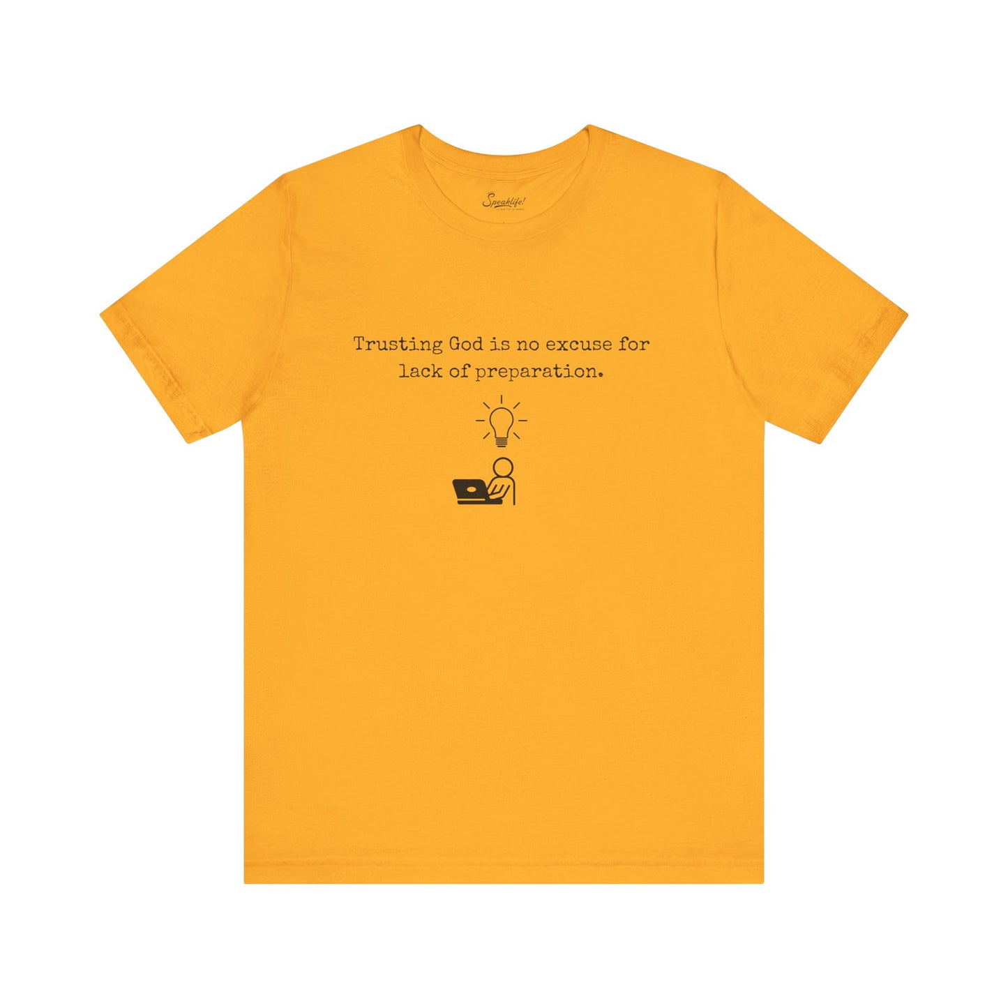 Trusting God Is No Excuse For Lack Of Preparation Tee