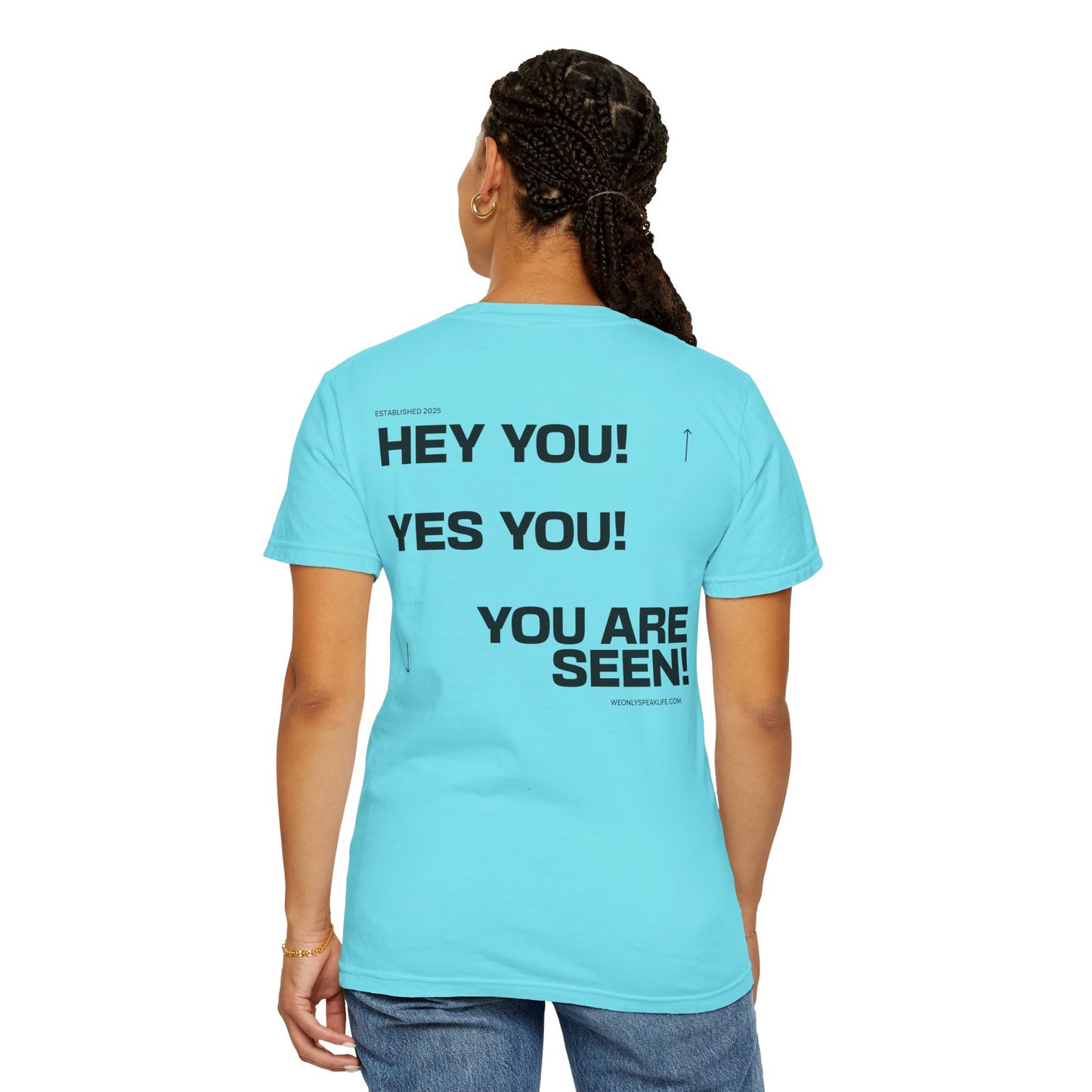 Hey You! Yes You! You Are Seen Tee