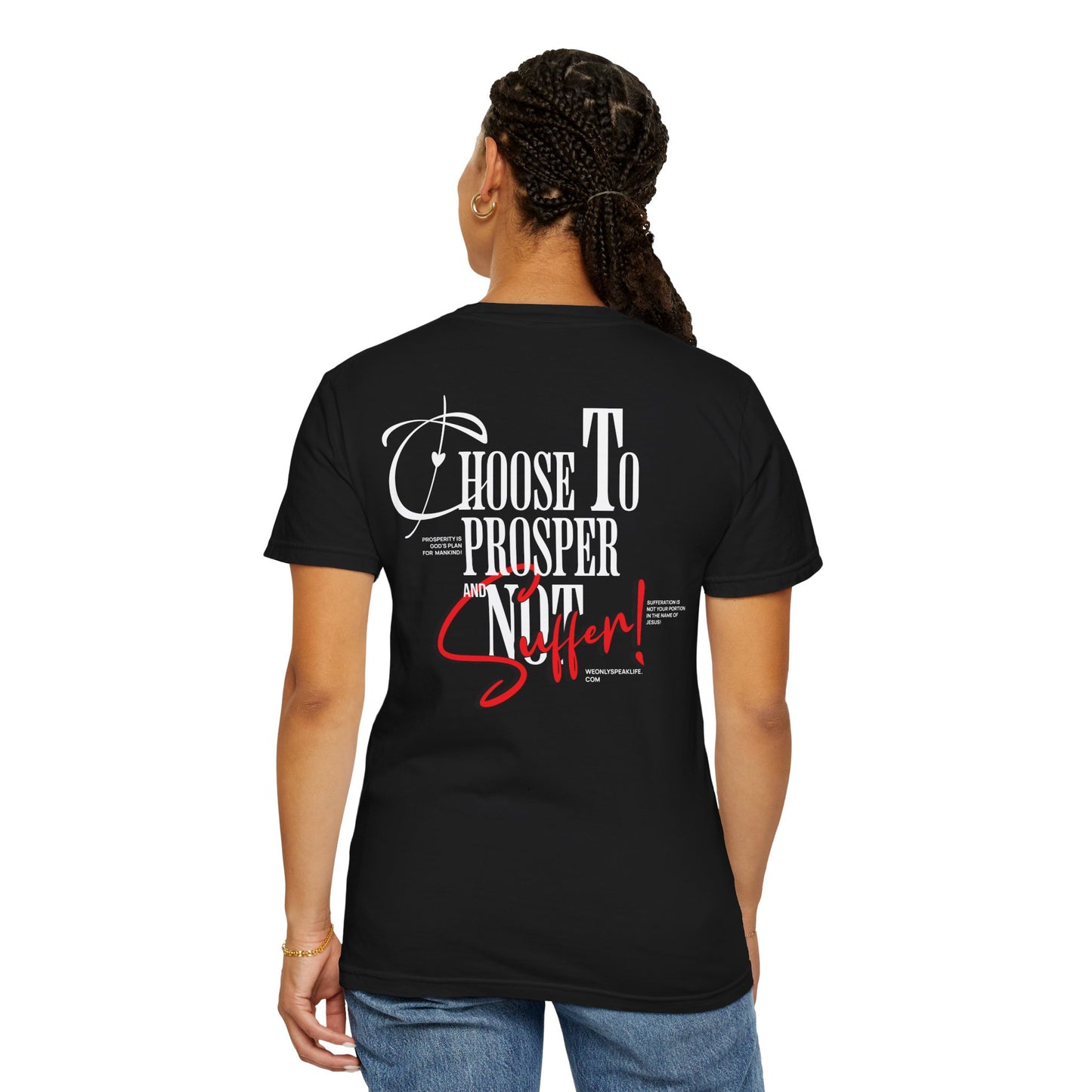 Choose to Prosper and Not Suffer Tee