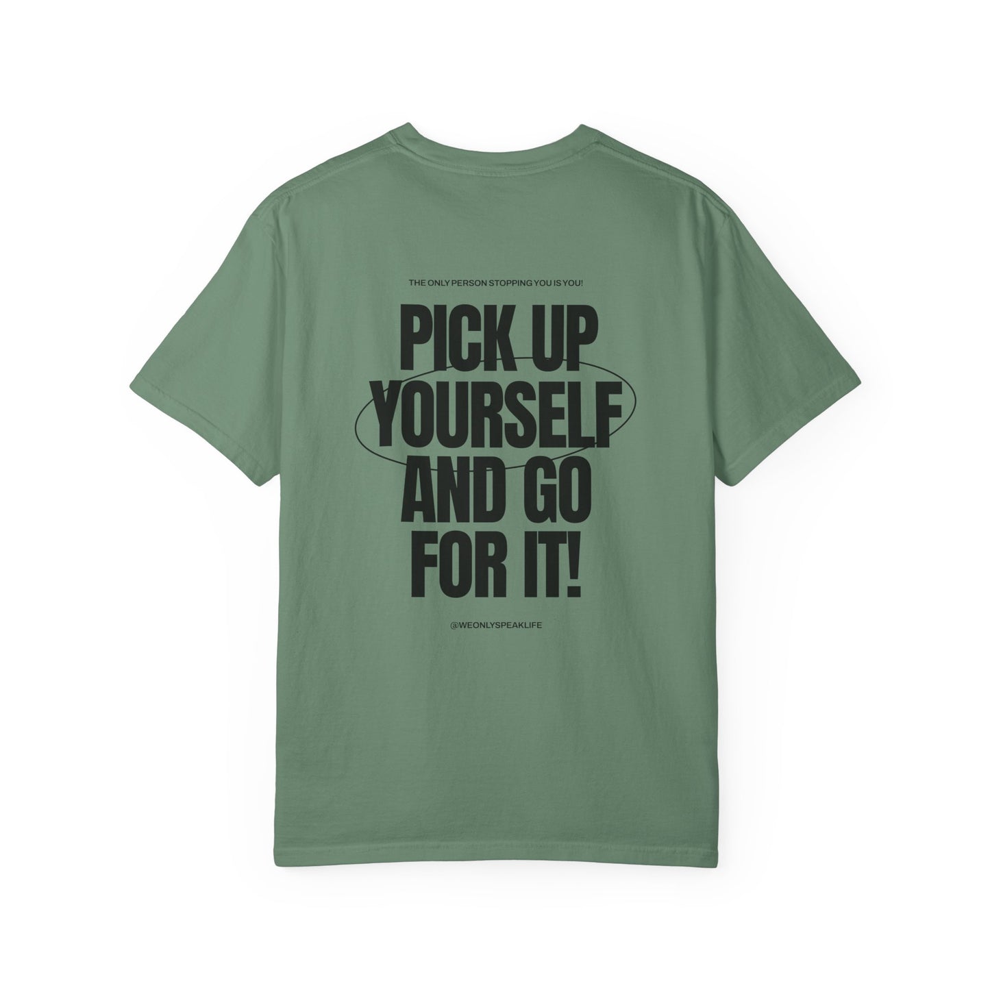 Pick Up Yourself and Go For It! Tee