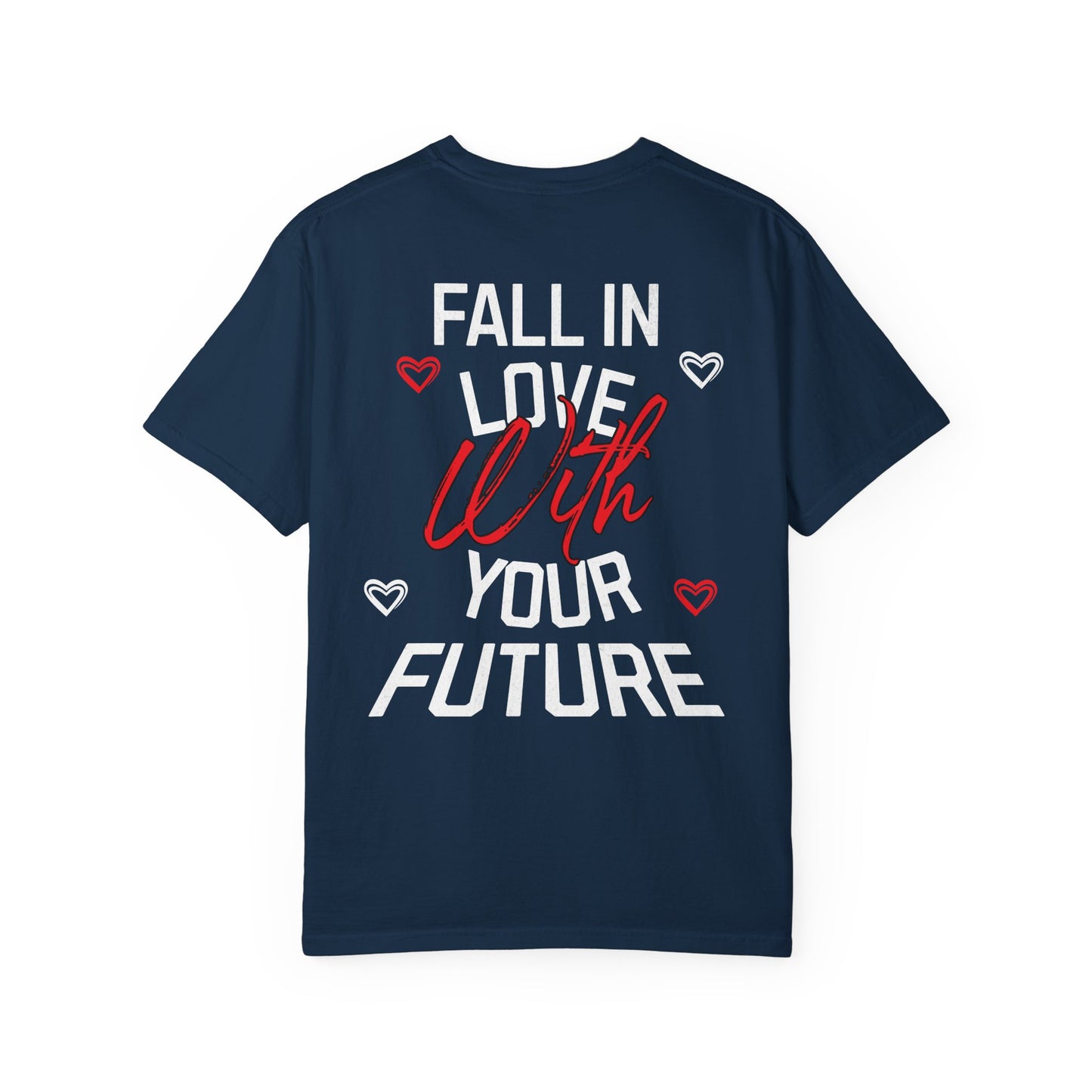 Fall In Love With Your Future Tee