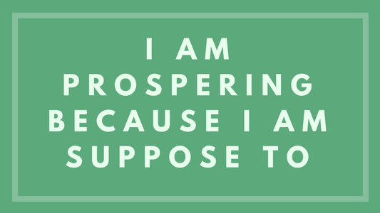 I Am Prospering Because I Am Supposed To