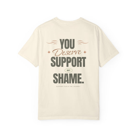 You Deserve Support, Not Shame Tee