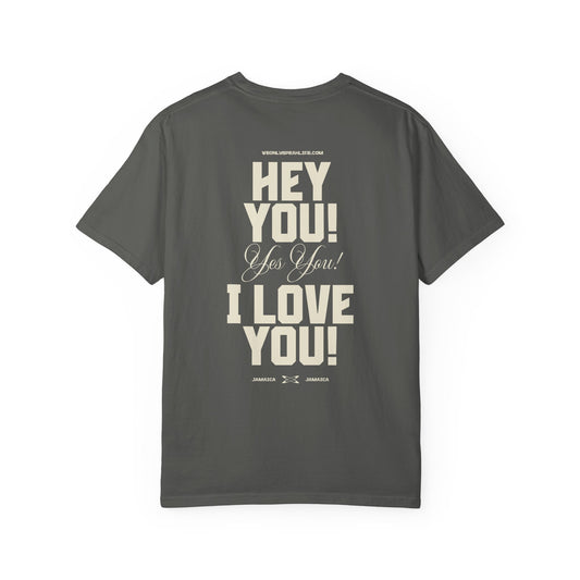 Hey You! Yes You! I Love You! Tee