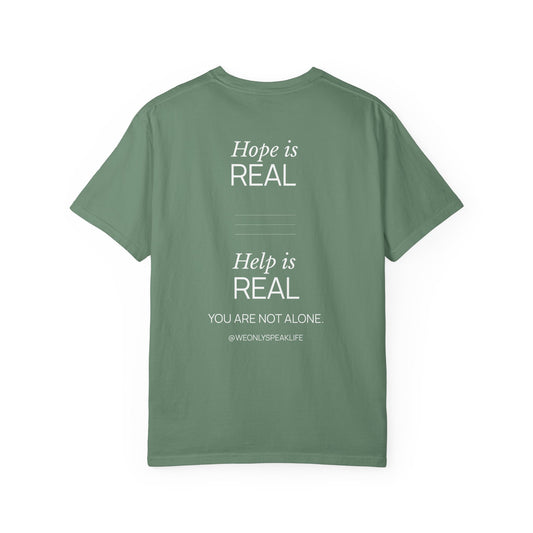 Hope Is Real Help Is Real Tee
