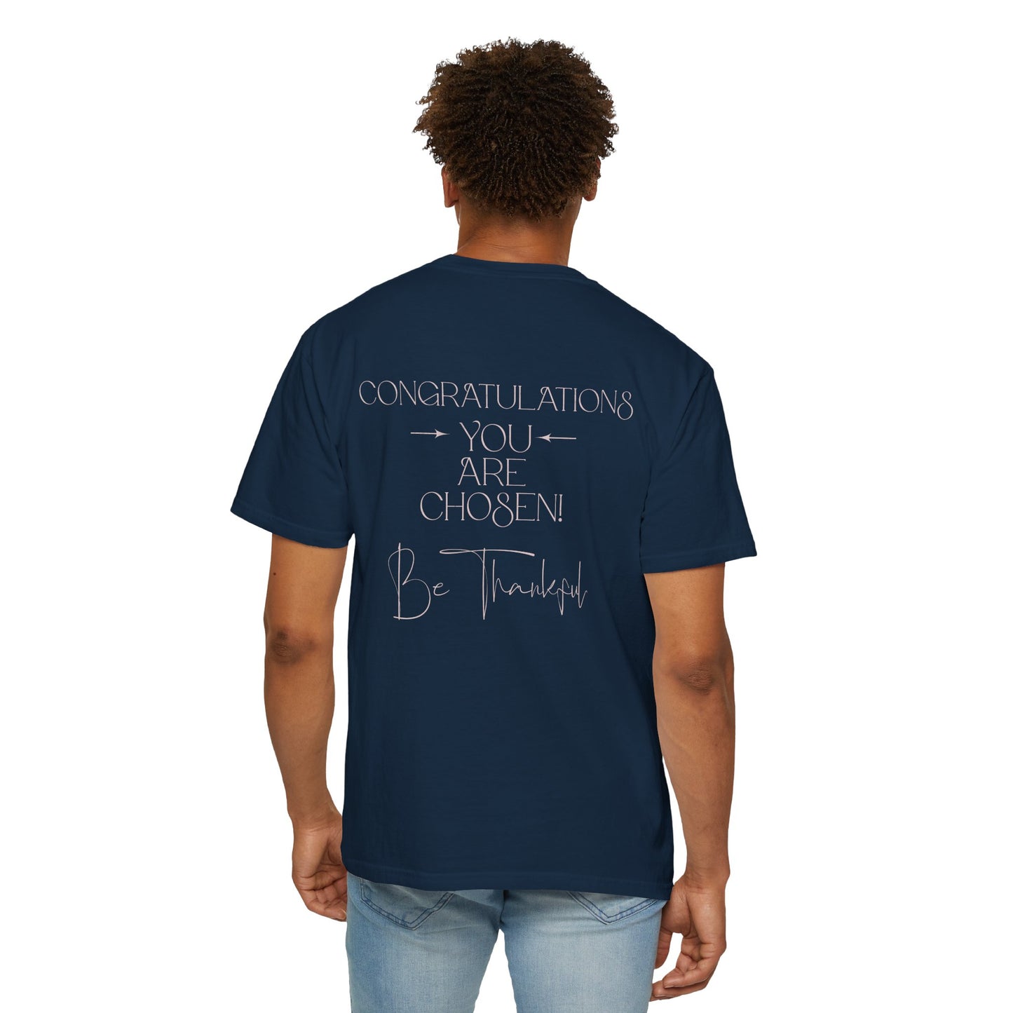 Congratulations You Are Chosen Unisex T-Shirt | Faith-Based Inspirational Christian Tee-Encouraging Gift Idea-Christian Mental Wellbeing Shirt-Purpose Driven Life Shirt