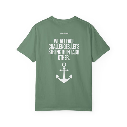 We All Face Challenges, Let’s Strengthen Each Other Tee