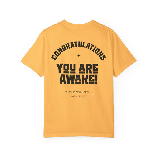 Congratulations You Are Awake Tee