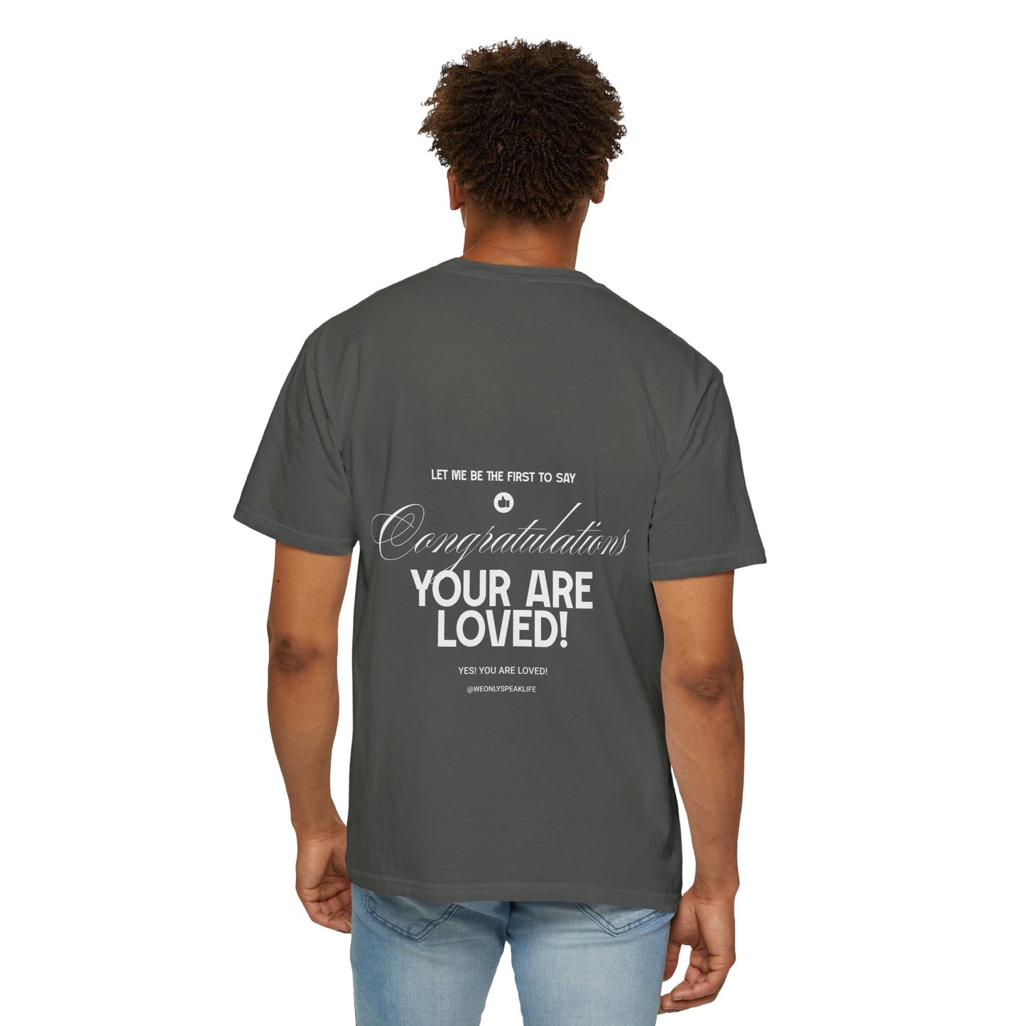 Congratulations You Are Loved Unisex T-Shirt | Inspirational Mental Well-being & Self-Love Affirmation T-shirt-Encouragement T-Shirt-Positive Affirmation Tee