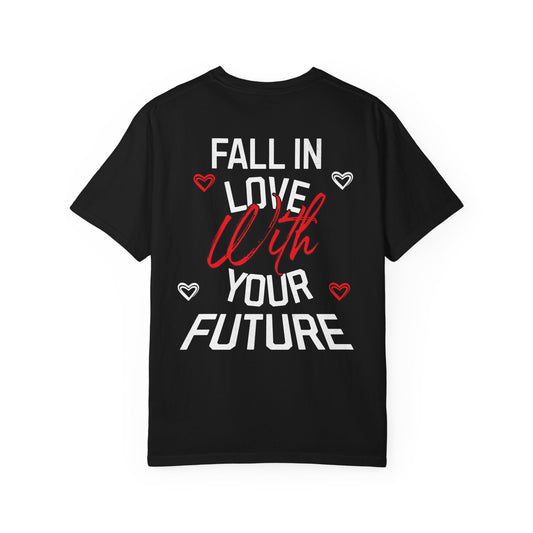 Fall In Love With Your Future Tee