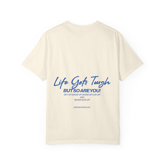 Life Gets Tough But So Are You Tee