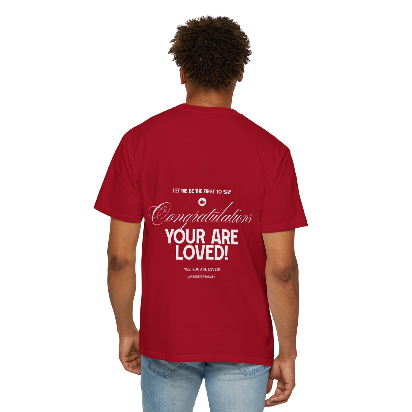 Congratulations You Are Loved Unisex T-Shirt | Inspirational Mental Well-being & Self-Love Affirmation T-shirt-Encouragement T-Shirt-Positive Affirmation Tee