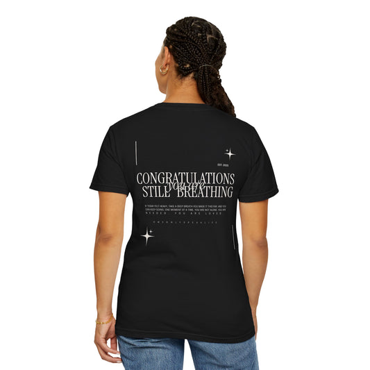 Congratulations You Are Still Breathing Tee