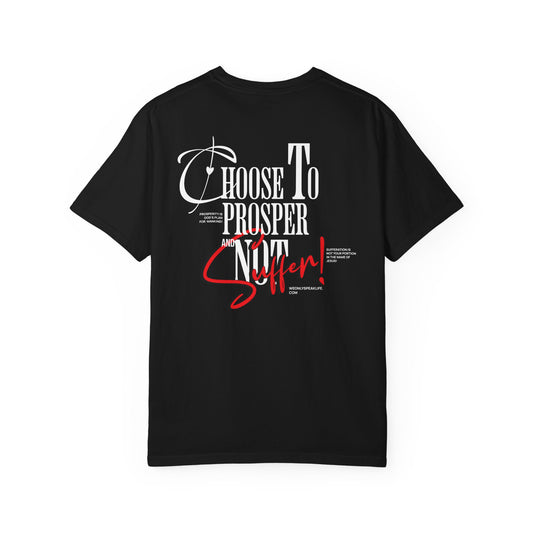 Choose to Prosper and Not Suffer Unisex T-shirt-Positive Message Shirt-Manifestation Tee-Motivational Shirt-Choose Prosperity Shirt-Inspirational Shirt-Prosperity Affirmation Shirt