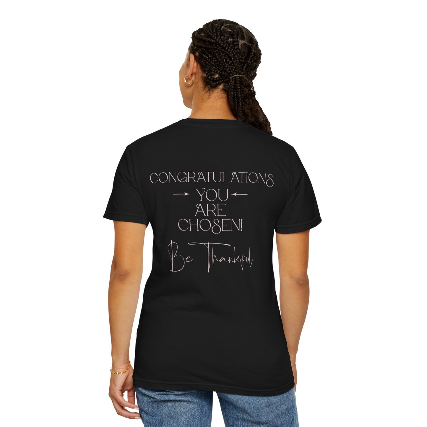 Congratulations You Are Chosen Unisex T-Shirt | Faith-Based Inspirational Christian Tee-Encouraging Gift Idea-Christian Mental Wellbeing Shirt-Purpose Driven Life Shirt