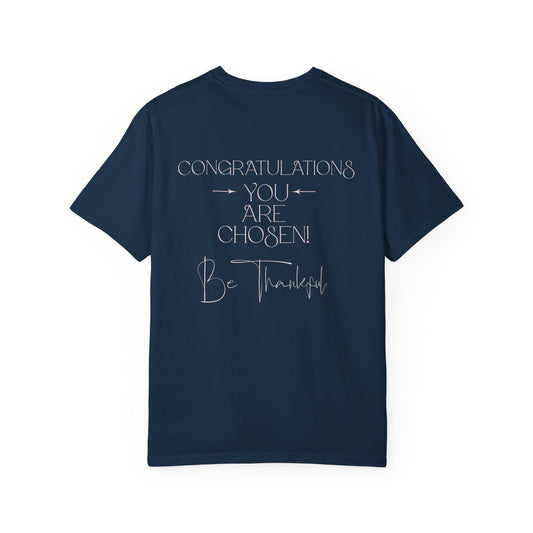 Congratulations You Are Chosen Unisex T-Shirt | Faith-Based Inspirational Christian Tee-Encouraging Gift Idea-Christian Mental Wellbeing Shirt-Purpose Driven Life Shirt