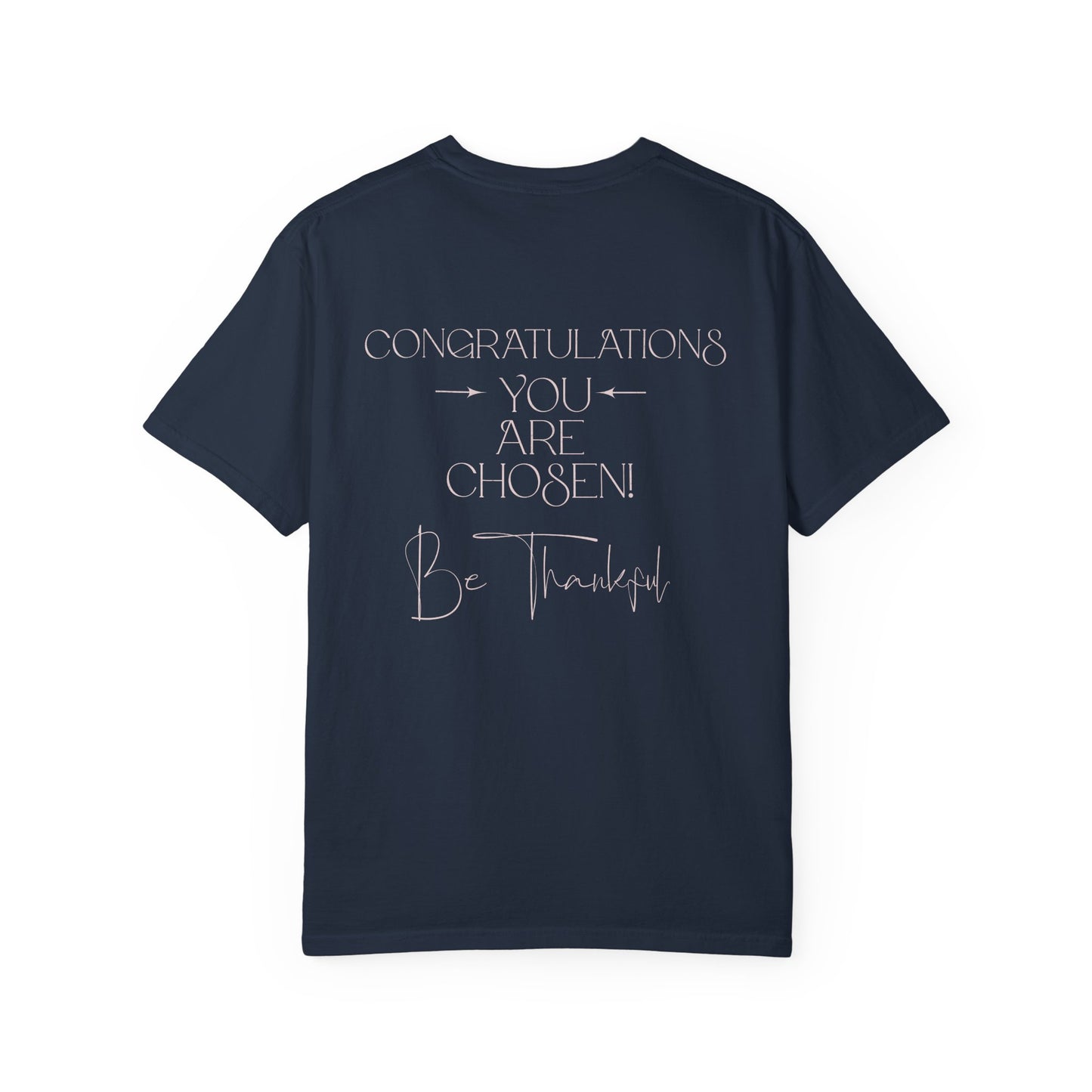 Congratulations You Are Chosen Unisex T-Shirt | Faith-Based Inspirational Christian Tee-Encouraging Gift Idea-Christian Mental Wellbeing Shirt-Purpose Driven Life Shirt