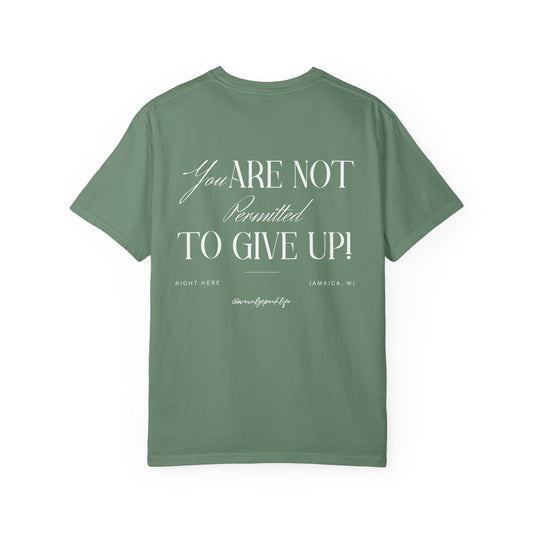 You Are Not Permitted to Give Up Tee