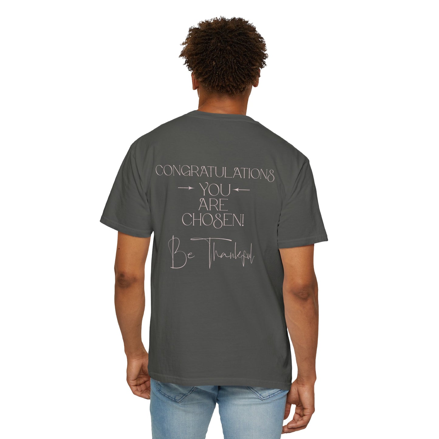 Congratulations You Are Chosen Unisex T-Shirt | Faith-Based Inspirational Christian Tee-Encouraging Gift Idea-Christian Mental Wellbeing Shirt-Purpose Driven Life Shirt