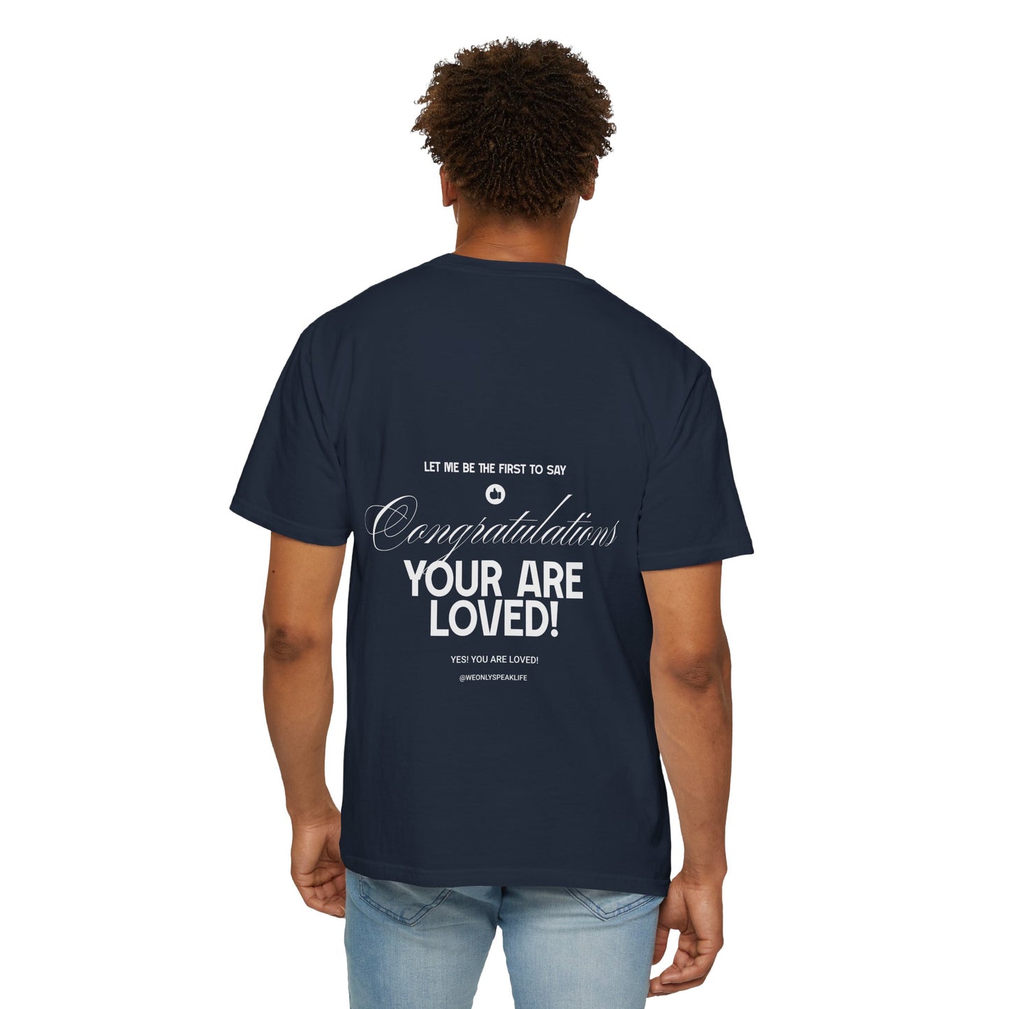 Congratulations You Are Loved Unisex T-Shirt | Inspirational Mental Well-being & Self-Love Affirmation T-shirt-Encouragement T-Shirt-Positive Affirmation Tee