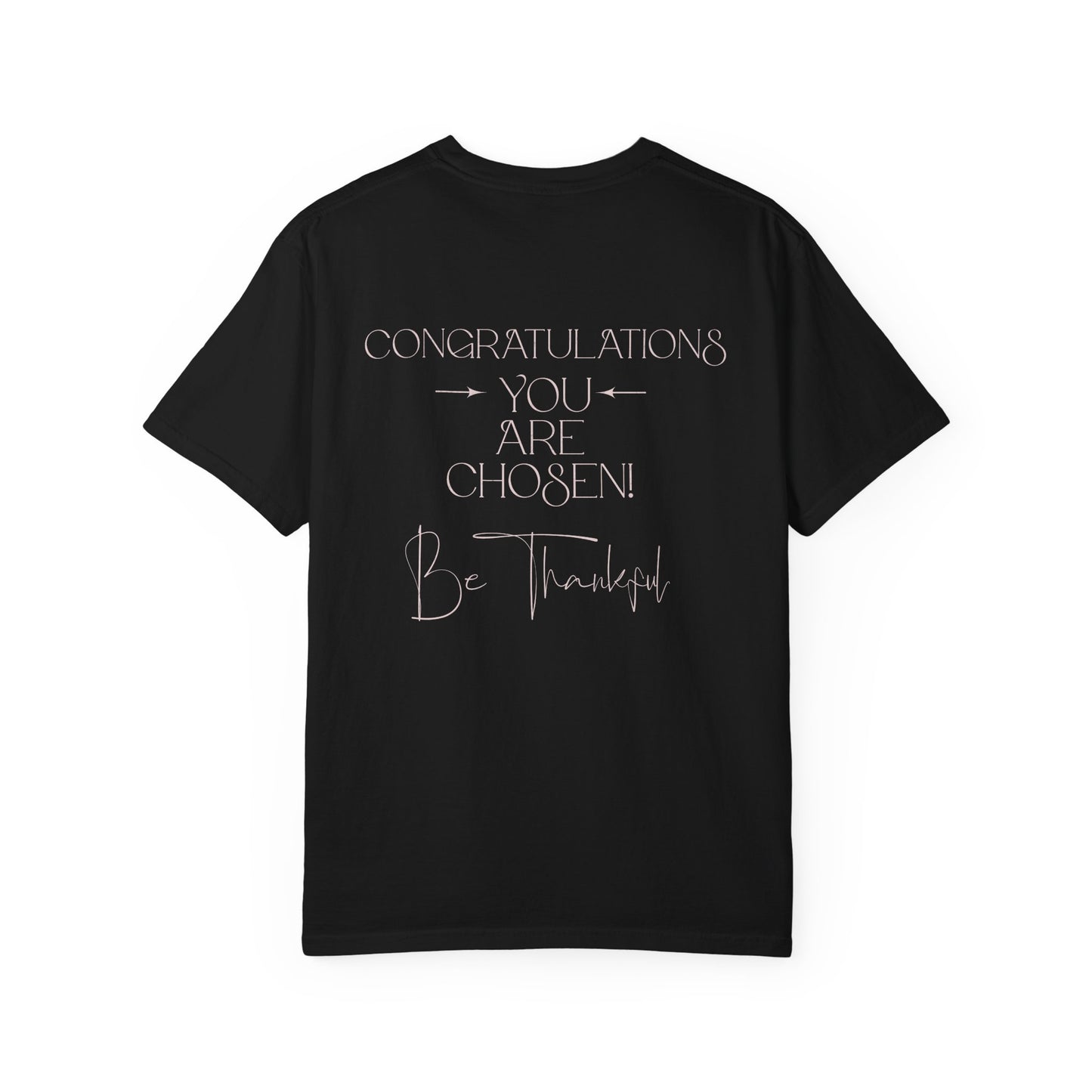 Congratulations You Are Chosen Unisex T-Shirt | Faith-Based Inspirational Christian Tee-Encouraging Gift Idea-Christian Mental Wellbeing Shirt-Purpose Driven Life Shirt